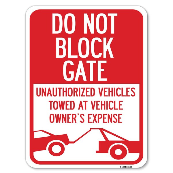 Do Not Block Gate Unauthorized Vehicles Towed at Owner Expense Heavy-Gauge Aluminum, A-1824-24160